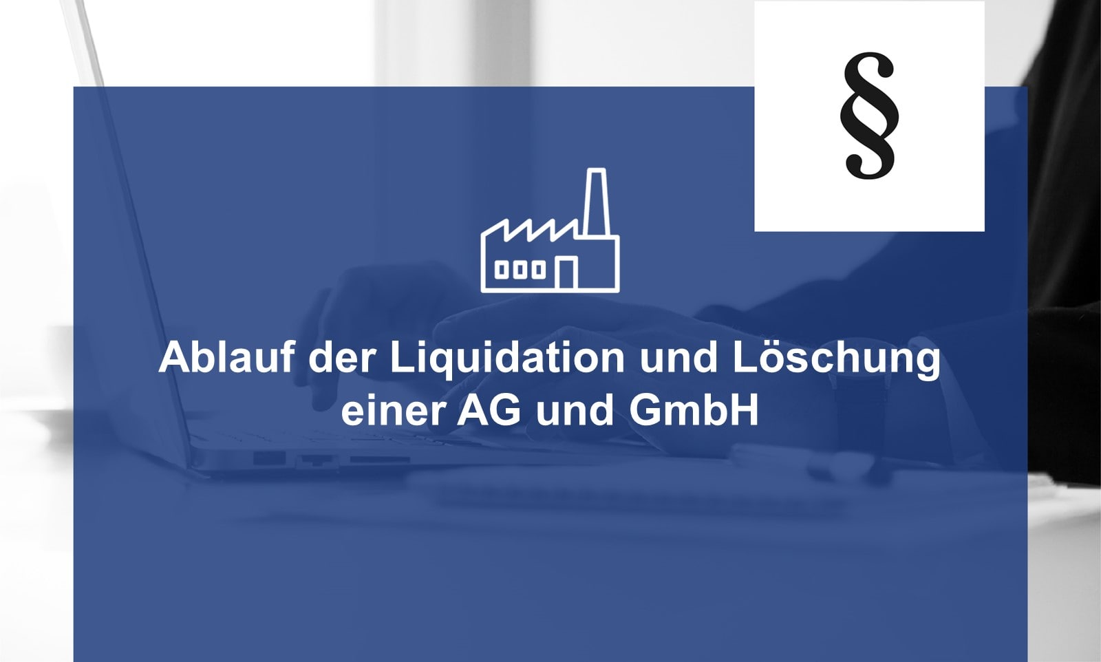 Ablauf Der Liquidation Und Löschung Einer AG Und GmbH